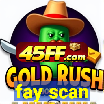 fay scan